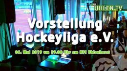 UHLEN.TV – 06.05.2019 – Vorstellung Hockeyliga e.V.