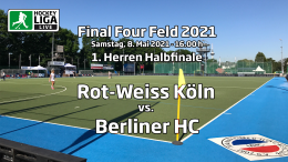 Final Four – 1. Halbfinale Herren – RWK vs. BHC – Deutsche-Feldhockey-Meisterschaft 2021 – 08.05.2021 – 16:00 h