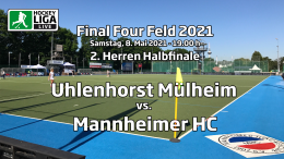 Final Four – 2. Halbfinale Herren – HTCU vs. MHC – Deutsche-Feldhockey-Meisterschaft 2021 – 08.05.2021 – 19:00 h
