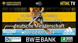 HTHC TV – Deutsche Meisterschaft wU14 – Finalrunde – 27.02.2022 9:30 h