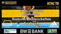 HTHC TV – Deutsche Meisterschaft mU14 – Finalrunde – 06.03.2022 9:30 h