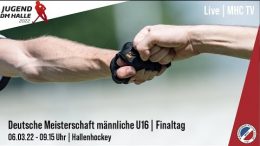 MHC TV – Deutsche Meisterschaft mU16 – Finalrunde  – 06.03.2022 09:30 h