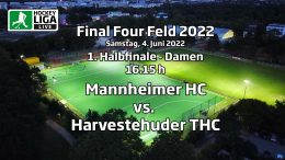 Final Four 2022 – 1. Halfinale Damen – MHC vs. HTHC – 04.06.2022 16:15 h