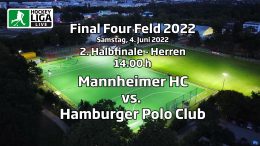 Final Four 2022 – 2. Halbfinale Herren – MHC vs. HPC – 04.06.2022 14:00 h