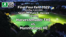 Final Four 2022 – Spiel um Platz 3 Herren – HTHC vs. MHC – 05.06.2022 11:30 h