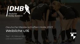 Düsseldorfer SC – Jugend DM Halle – wU16 – Vorrunde – 25.02.2023 10:00 h