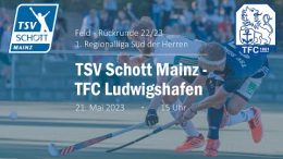Schott Mainz – TSVM vs. TFCL – 21.05.2023 15:00 h